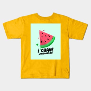 I CRAVE WATERMELON food Kids T-Shirt